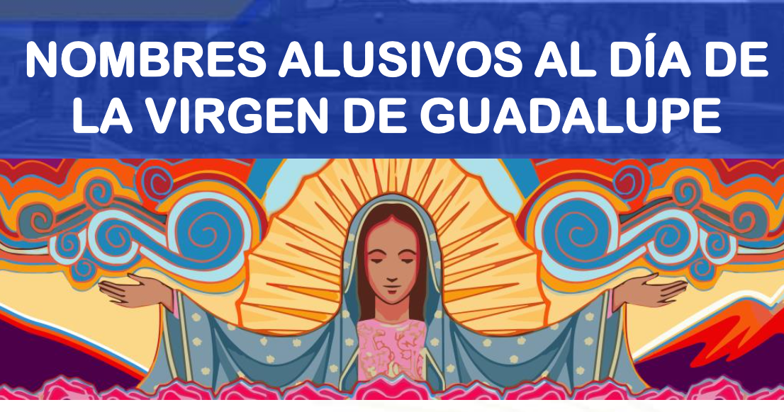 nombres alusivos al Día de la Virgen de Guadalupe